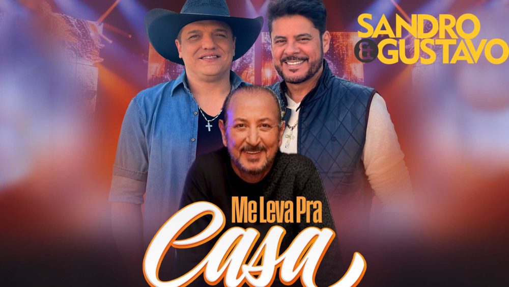 sandro-e-gustavo-anunciam-lancamento-de-‘me-leva-pra-casa’-com-participacao-de-cesar-augusto